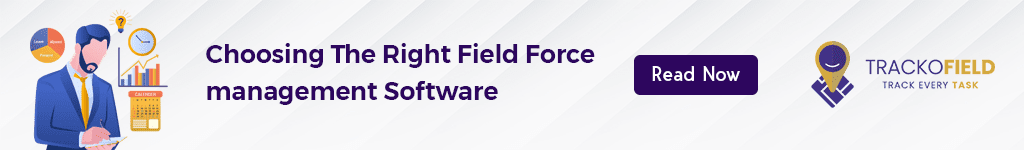 Choosing the right field force management software