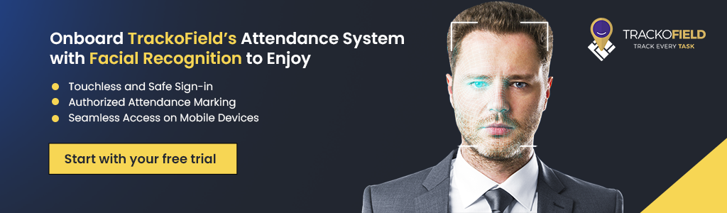 Onboard TrackoField’s Attendance System with Facial Recognition to enjoy