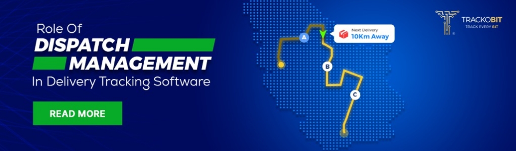 Role Of Dispatch Management In Delivery Tracking Software