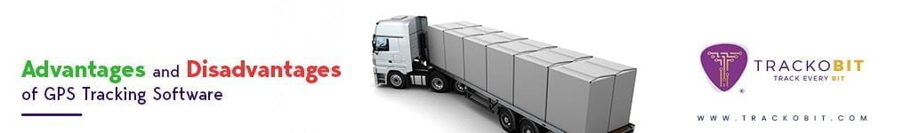 Advantages and Disadvantages of GPS Tracking Software