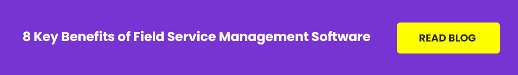 key benefits of Field Service Management Software